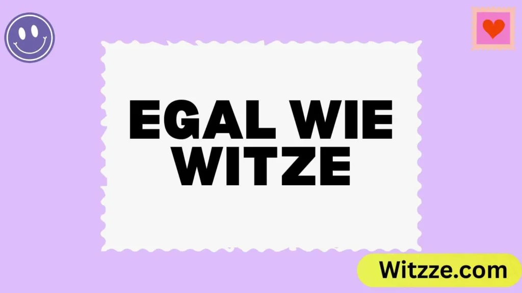 Egal wie Witze