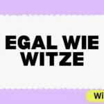 Egal wie Witze