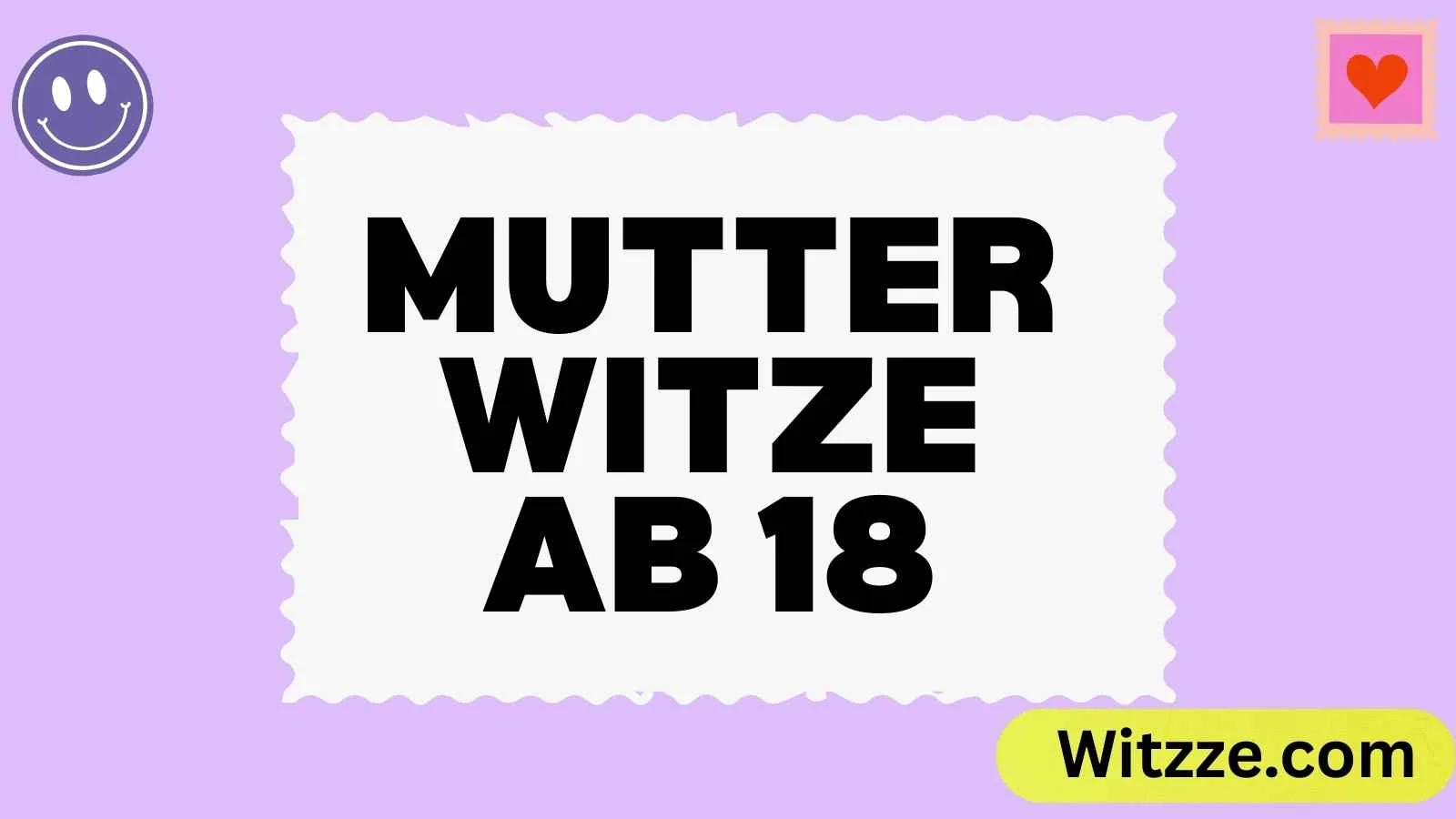 Mutter Witze ab 18