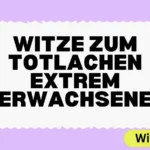 Witze zum Totlachen Extrem Erwachsene