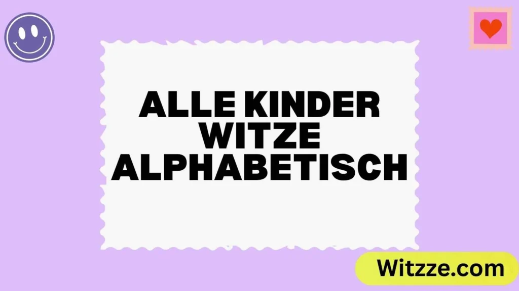 Alle Kinder Witze alphabetisch