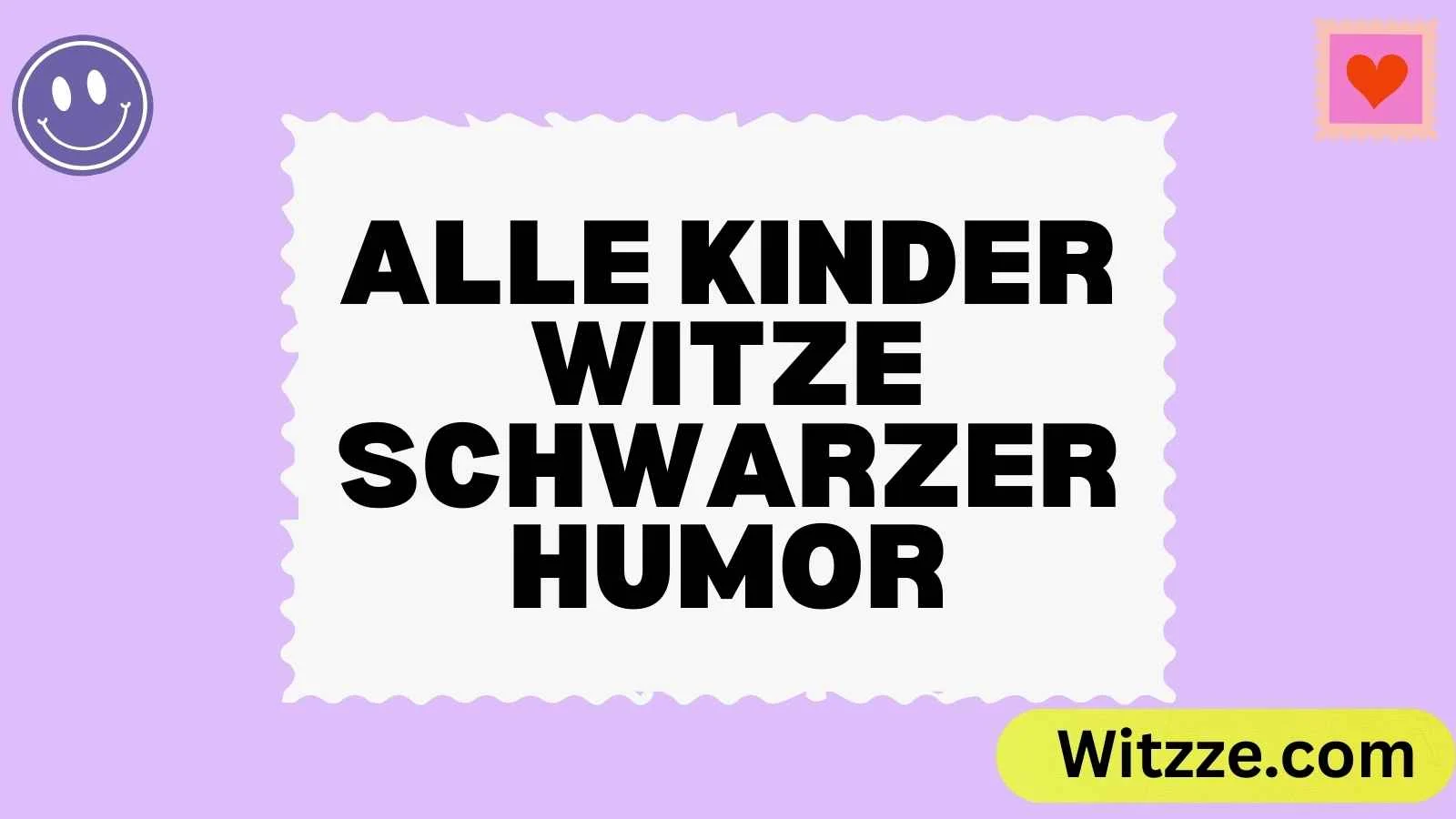 Alle Kinder Witze Schwarzer Humor