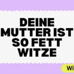 Deine Mutter ist so fett Witze