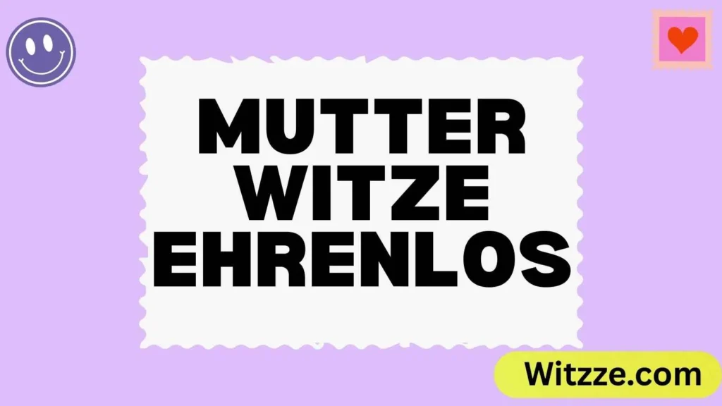 Mutter Witze Ehrenlos