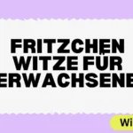 Fritzchen Witze für Erwachsene
