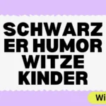 Schwarzer Humor Witze Kinder