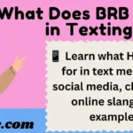 What Does BRB Mean in Texting